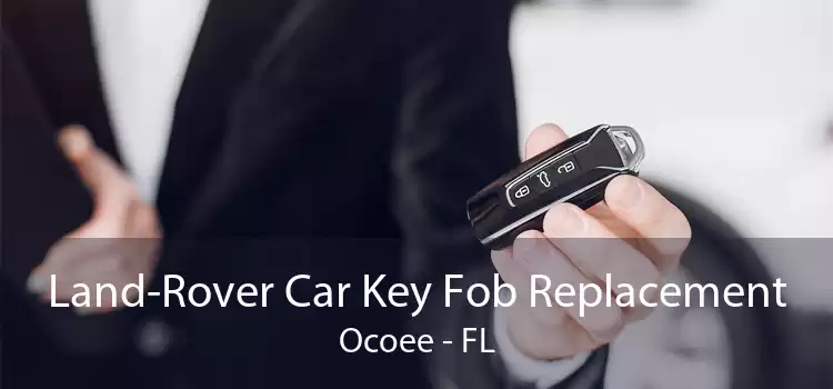 Land-Rover Car Key Fob Replacement Ocoee - FL
