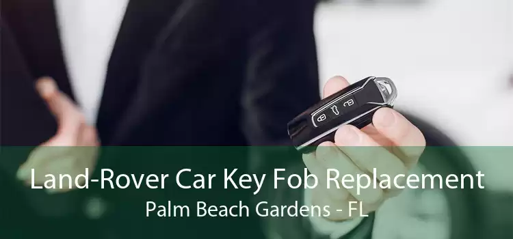 Land-Rover Car Key Fob Replacement Palm Beach Gardens - FL