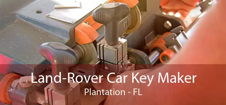 Land-Rover Car Key Maker Plantation - FL