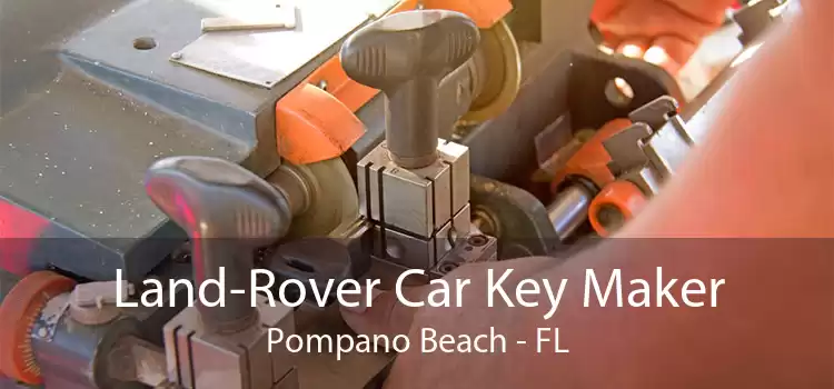 Land-Rover Car Key Maker Pompano Beach - FL