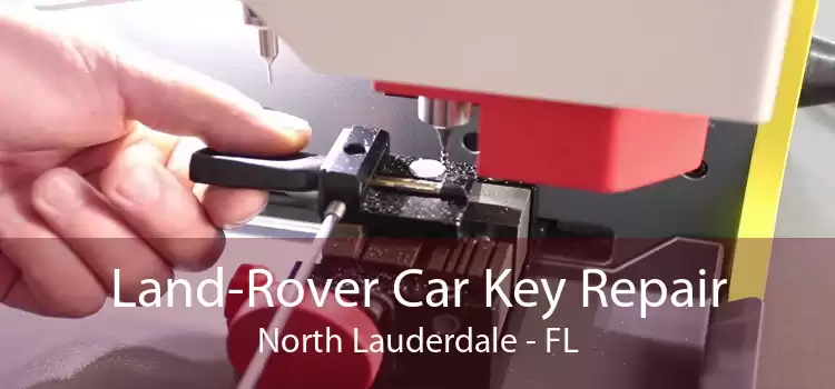 Land-Rover Car Key Repair North Lauderdale - FL