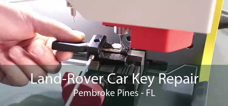 Land-Rover Car Key Repair Pembroke Pines - FL