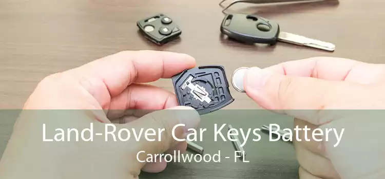 Land-Rover Car Keys Battery Carrollwood - FL