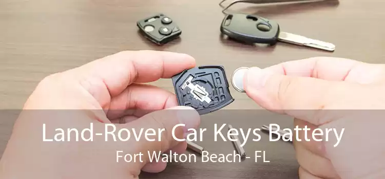 Land-Rover Car Keys Battery Fort Walton Beach - FL