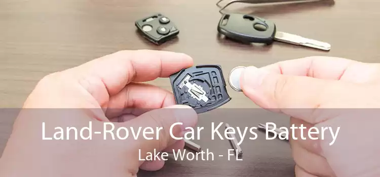 Land-Rover Car Keys Battery Lake Worth - FL