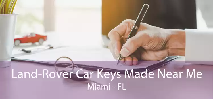 Land-Rover Car Keys Made Near Me Miami - FL