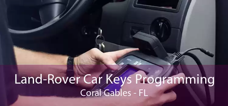 Land-Rover Car Keys Programming Coral Gables - FL