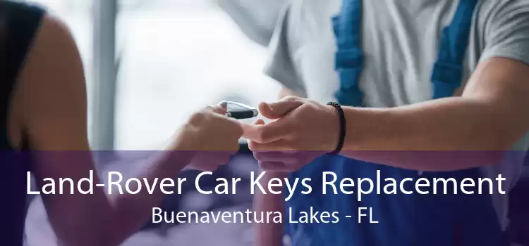 Land-Rover Car Keys Replacement Buenaventura Lakes - FL