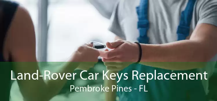 Land-Rover Car Keys Replacement Pembroke Pines - FL
