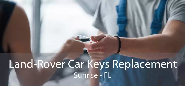 Land-Rover Car Keys Replacement Sunrise - FL