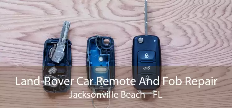 Land-Rover Car Remote And Fob Repair Jacksonville Beach - FL