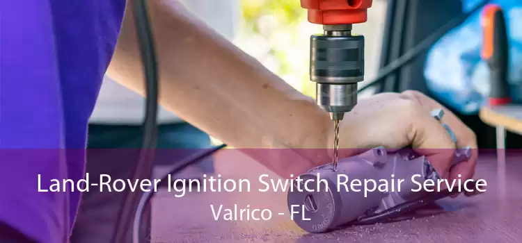 Land-Rover Ignition Switch Repair Service Valrico - FL