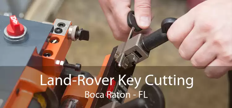 Land-Rover Key Cutting Boca Raton - FL