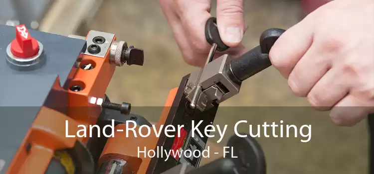 Land-Rover Key Cutting Hollywood - FL