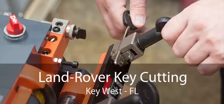 Land-Rover Key Cutting Key West - FL