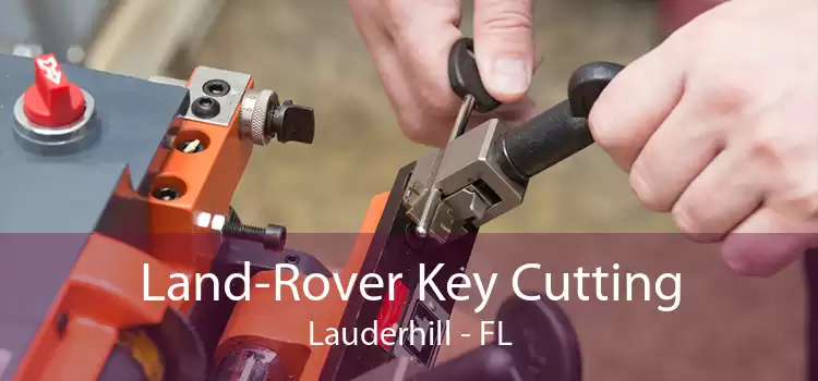 Land-Rover Key Cutting Lauderhill - FL