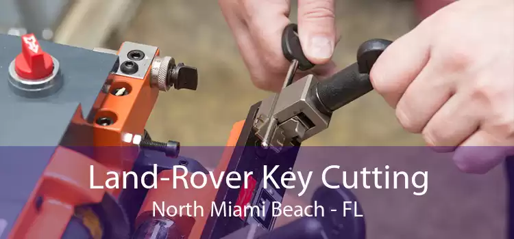 Land-Rover Key Cutting North Miami Beach - FL