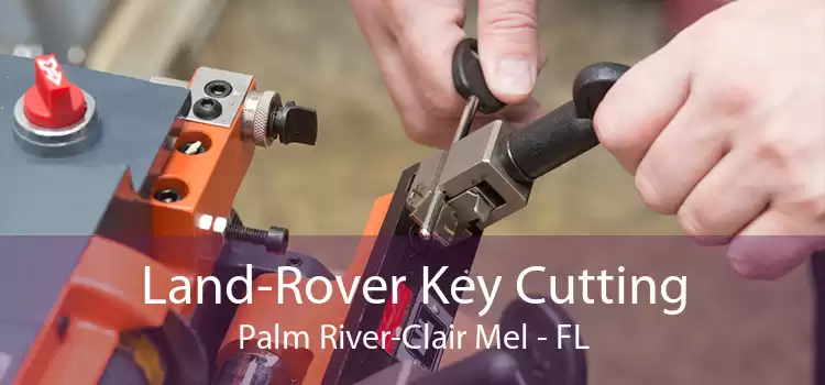 Land-Rover Key Cutting Palm River-Clair Mel - FL