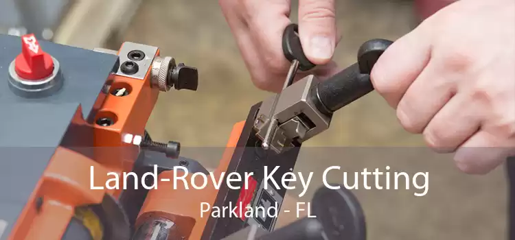 Land-Rover Key Cutting Parkland - FL