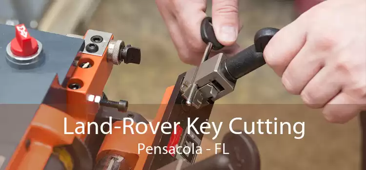 Land-Rover Key Cutting Pensacola - FL