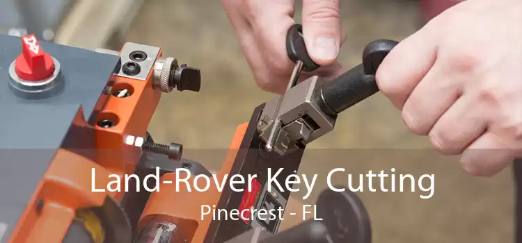 Land-Rover Key Cutting Pinecrest - FL