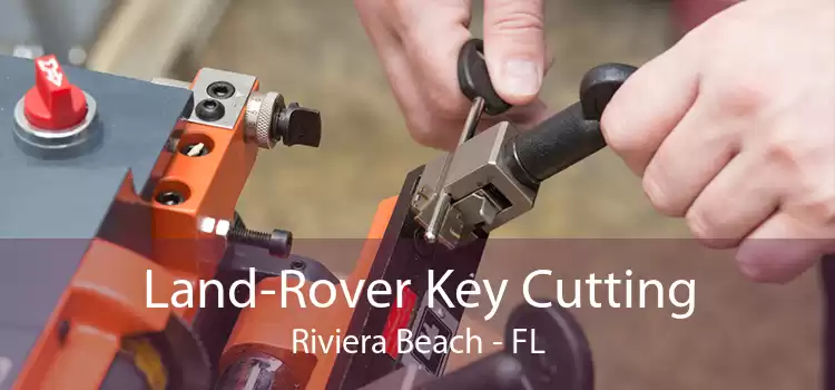 Land-Rover Key Cutting Riviera Beach - FL