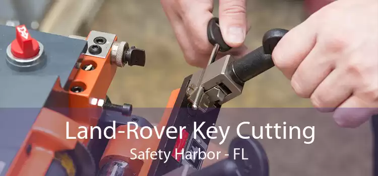 Land-Rover Key Cutting Safety Harbor - FL