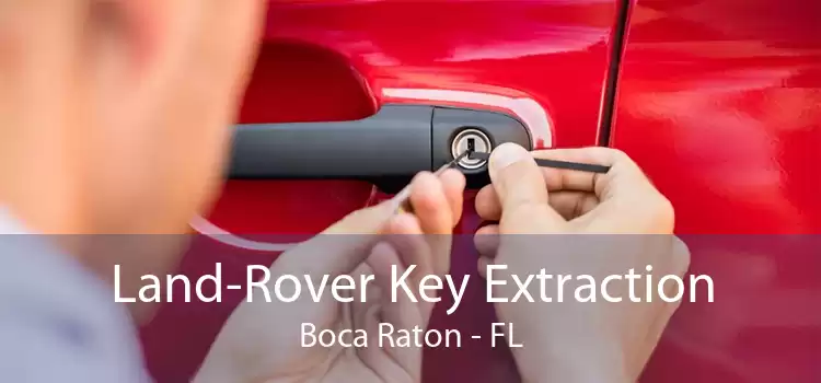 Land-Rover Key Extraction Boca Raton - FL