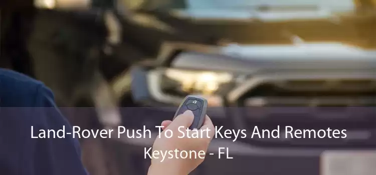 Land-Rover Push To Start Keys And Remotes Keystone - FL