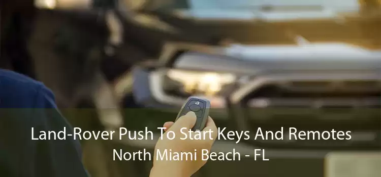 Land-Rover Push To Start Keys And Remotes North Miami Beach - FL