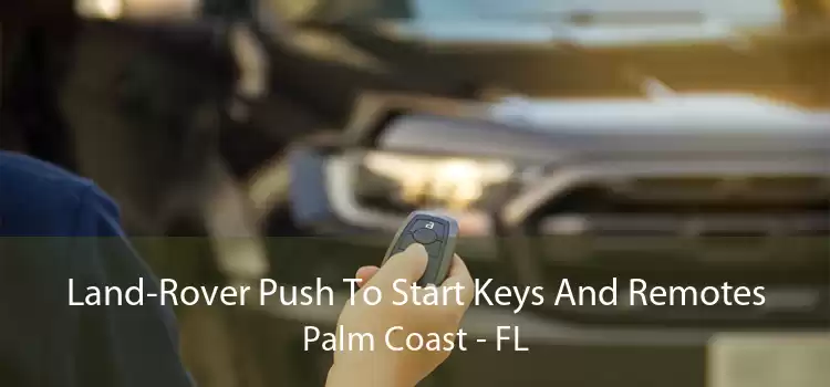 Land-Rover Push To Start Keys And Remotes Palm Coast - FL