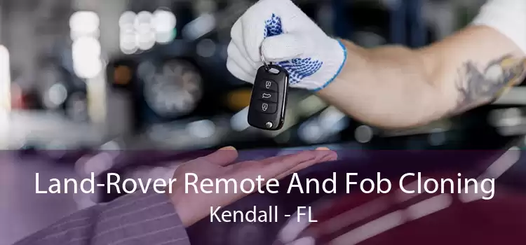 Land-Rover Remote And Fob Cloning Kendall - FL