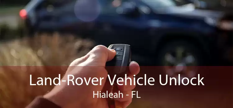 Land-Rover Vehicle Unlock Hialeah - FL