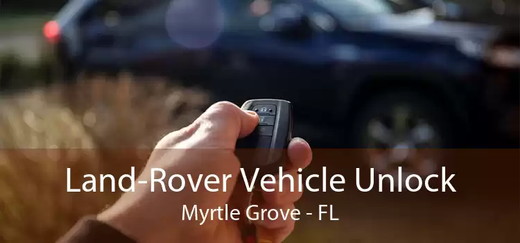 Land-Rover Vehicle Unlock Myrtle Grove - FL