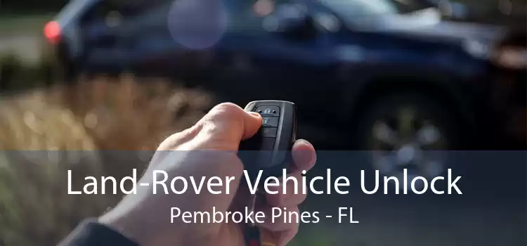 Land-Rover Vehicle Unlock Pembroke Pines - FL