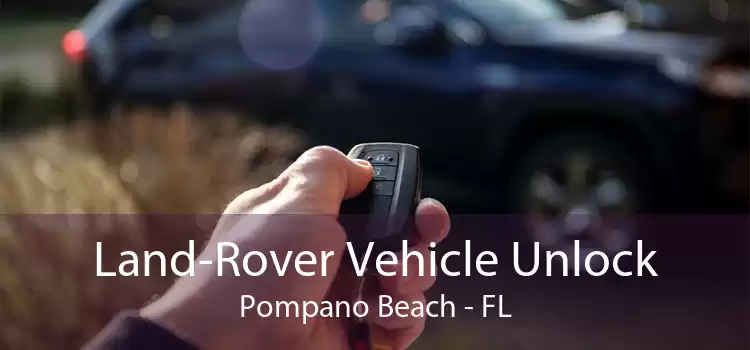 Land-Rover Vehicle Unlock Pompano Beach - FL