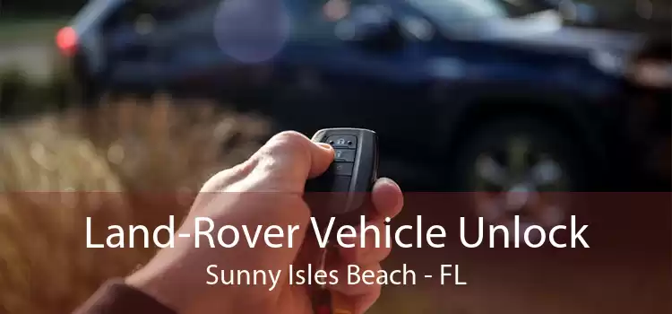 Land-Rover Vehicle Unlock Sunny Isles Beach - FL