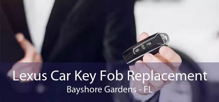 Lexus Car Key Fob Replacement Bayshore Gardens - FL