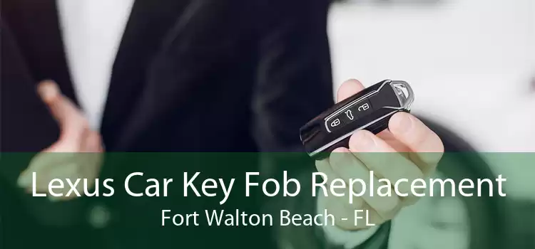 Lexus Car Key Fob Replacement Fort Walton Beach - FL