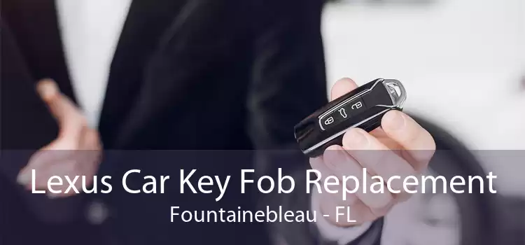 Lexus Car Key Fob Replacement Fountainebleau - FL