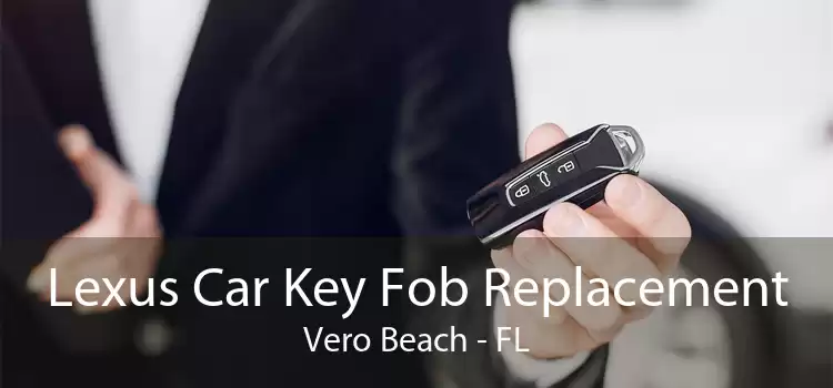Lexus Car Key Fob Replacement Vero Beach - FL