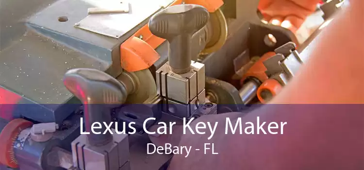 Lexus Car Key Maker DeBary - FL