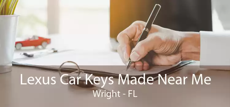 Lexus Car Keys Made Near Me Wright - FL