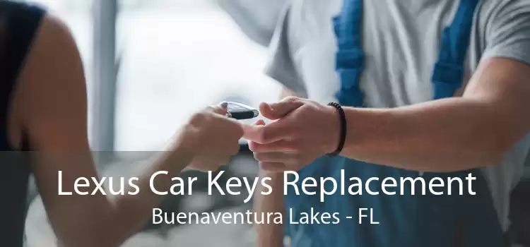 Lexus Car Keys Replacement Buenaventura Lakes - FL