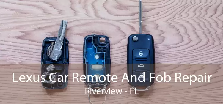 Lexus Car Remote And Fob Repair Riverview - FL
