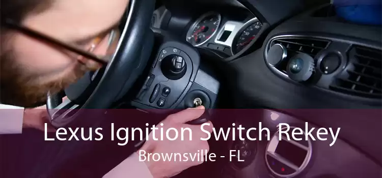 Lexus Ignition Switch Rekey Brownsville - FL