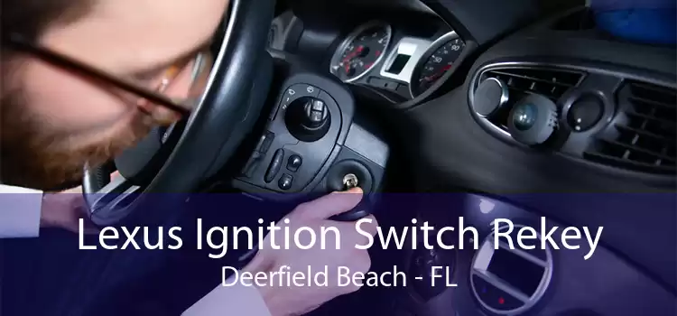 Lexus Ignition Switch Rekey Deerfield Beach - FL