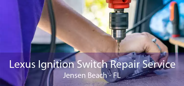Lexus Ignition Switch Repair Service Jensen Beach - FL