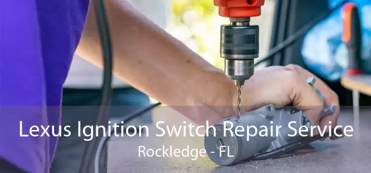 Lexus Ignition Switch Repair Service Rockledge - FL