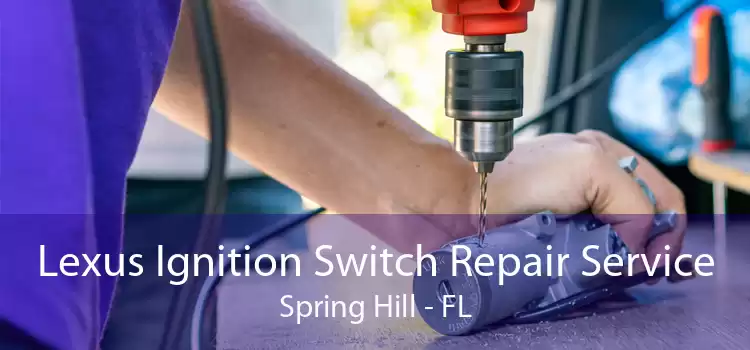 Lexus Ignition Switch Repair Service Spring Hill - FL